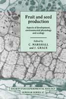 Fruit and Seed Production: Aspects of Development, Environmental Physiology and Ecology - cover