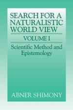 The Search for a Naturalistic World View: Volume 1