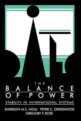 The Balance of Power: Stability in International Systems - Emerson M. S. Niou,Peter C. Ordeshook,Gregory F. Rose - cover