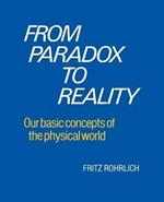From Paradox to Reality: Our Basic Concepts of the Physical World