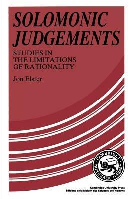 Solomonic Judgements: Studies in the Limitation of Rationality - Jon Elster - cover