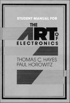 The Art of Electronics Student Manual - Thomas C. Hayes,Paul Horowitz - cover