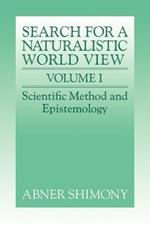 The Search for a Naturalistic World View: Volume 1