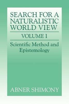 The Search for a Naturalistic World View: Volume 1 - Abner Shimony - cover