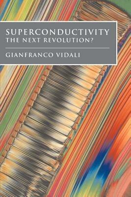 Superconductivity: The Next Revolution? - Gianfranco Vidali - cover