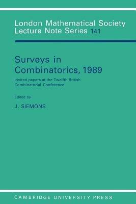Surveys in Combinatorics, 1989: Invited Papers at the Twelfth British Combinatorial Conference - cover