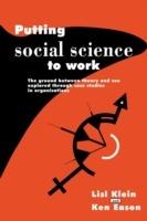 Putting Social Science to Work: The Ground between Theory and Use Explored through Case Studies in Organisations - Lisl Klein,Ken Eason - cover