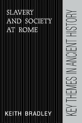 Slavery and Society at Rome - Keith Bradley - cover