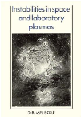 Instabilities in Space and Laboratory Plasmas - D. B. Melrose - cover