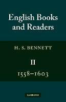 English Books and Readers 1558-1603: Volume 2: Being a Study in the History of the Book Trade in the Reign of Elizabeth I - H. S. Bennett - cover
