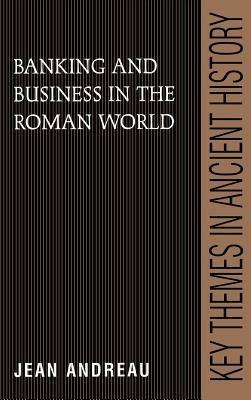 Banking and Business in the Roman World - Jean Andreau - cover