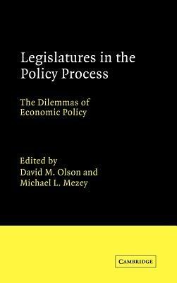 Legislatures in the Policy Process: The Dilemmas of Economic Policy - cover
