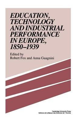 Education, Technology and Industrial Performance in Europe, 1850–1939 - cover