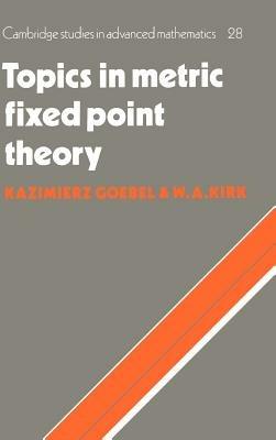 Topics in Metric Fixed Point Theory - Kazimierz Goebel,W. A. Kirk - cover