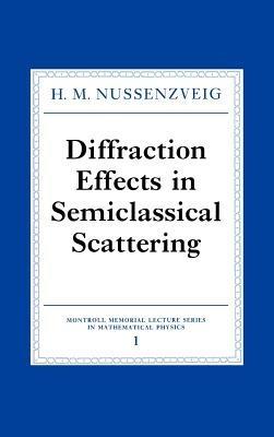 Diffraction Effects in Semiclassical Scattering - H. M. Nussenzveig - cover