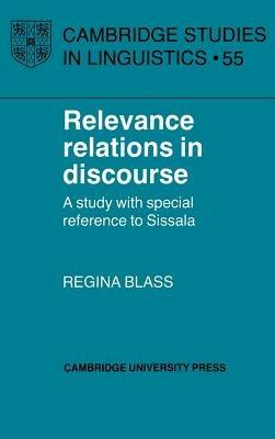 Relevance Relations in Discourse: A Study with Special Reference to Sissala - Regina Blass - cover