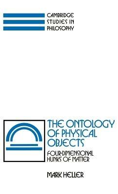 The Ontology of Physical Objects: Four-Dimensional Hunks of Matter - Mark Heller - cover