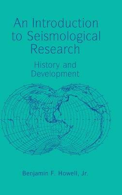 An Introduction to Seismological Research: History and Development - Benjamin F. Howell, Jr - cover