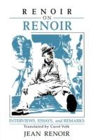 Renoir on Renoir: Interviews, Essays, and Remarks - Jean Renoir - cover