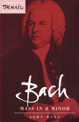 Bach: Mass in B Minor - John Butt - cover