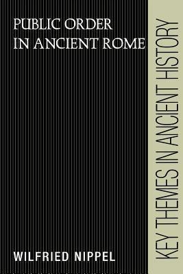 Public Order in Ancient Rome - Wilfried Nippel - cover