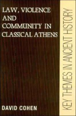 Law, Violence, and Community in Classical Athens - David Cohen - cover