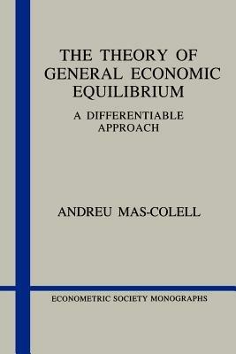 The Theory of General Economic Equilibrium: A Differentiable Approach - Andreu Mas-Colell - cover