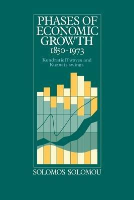 Phases of Economic Growth, 1850-1973: Kondratieff Waves and Kuznets Swings - Solomos Solomou - cover
