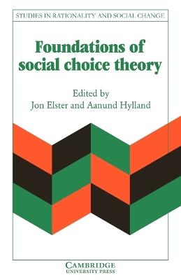 Foundations of Social Choice Theory - Jon Elster,Aanund Hylland - cover