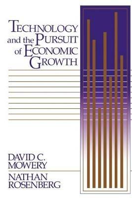 Technology and the Pursuit of Economic Growth - David C. Mowery,Nathan Rosenberg - cover