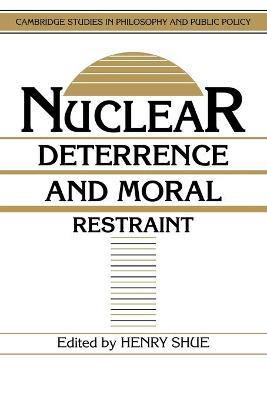 Nuclear Deterrence and Moral Restraint: Critical Choices for American Strategy - cover