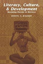 Literacy, Culture and Development: Becoming Literate in Morocco