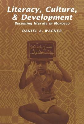 Literacy, Culture and Development: Becoming Literate in Morocco - Daniel A. Wagner - cover
