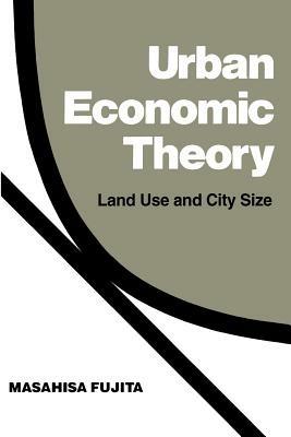 Urban Economic Theory: Land Use and City Size - Masahisa Fujita - cover