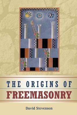 The Origins of Freemasonry: Scotland's Century, 1590-1710 - David Stevenson - cover