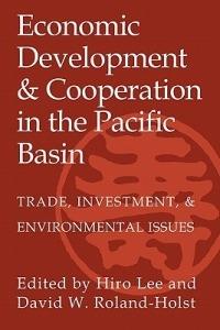 Economic Development and Cooperation in the Pacific Basin: Trade, Investment, and Environmental Issues - cover