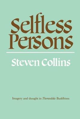 Selfless Persons: Imagery and Thought in Theravada Buddhism - Steven Collins - cover