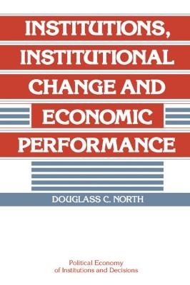 Institutions, Institutional Change and Economic Performance - Douglass C. North - cover