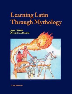 Learning Latin through Mythology - Jayne Hanlin,Beverly Lichtenstein - cover