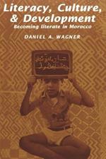 Literacy, Culture and Development: Becoming Literate in Morocco
