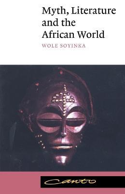 Myth, Literature and the African World - Wole Soyinka - cover