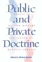 Public and Private Doctrine: Essays in British History Presented to Maurice Cowling
