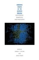 Emerging Visions of the Aesthetic Process: In Psychology, Semiology, and Philosophy