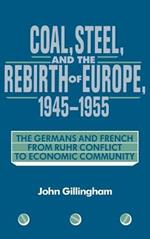 Coal, Steel, and the Rebirth of Europe, 1945–1955: The Germans and French from Ruhr Conflict to Economic Community