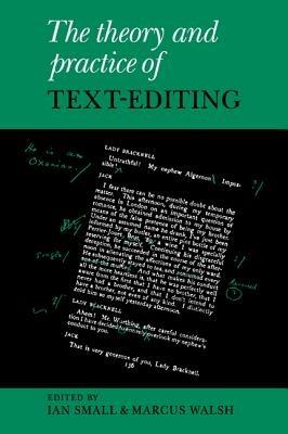 The Theory and Practice of Text-Editing: Essays in Honour of James T. Boulton - cover