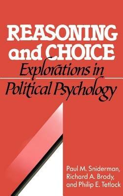 Reasoning and Choice: Explorations in Political Psychology - Paul M. Sniderman,Richard A. Brody,Phillip E. Tetlock - cover