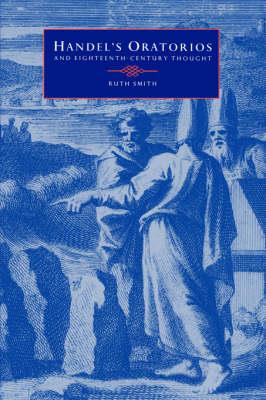 Handel's Oratorios and Eighteenth-Century Thought - Ruth Smith - cover