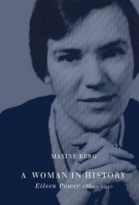 A Woman in History: Eileen Power, 1889–1940 - Maxine Berg - cover