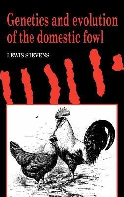 Genetics and Evolution of the Domestic Fowl - Lewis Stevens - cover