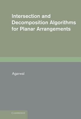 Intersection and Decomposition Algorithms for Planar Arrangements - Pankaj K. Agarwal - cover